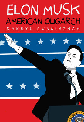 Cover Image for Elon Musk: American Oligarch -- Darryl Cunningham, Paperback