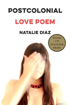 Cover Image for Postcolonial Love Poem -- Natalie Diaz, Paperback
