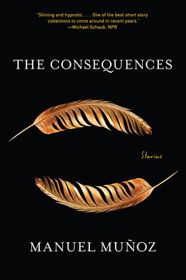 Cover Image for Consequences -- Manuel Muñoz, Paperback
