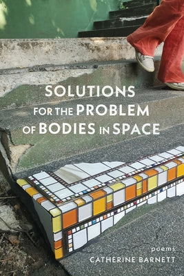 Cover Image for Solutions for the Problem of Bodies in Space: Poems -- Catherine Barnett, Paperback