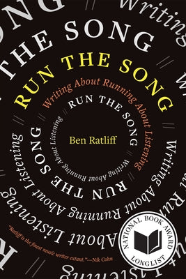 Cover Image for Run the Song: Writing about Running about Listening -- Ben Ratliff, Paperback