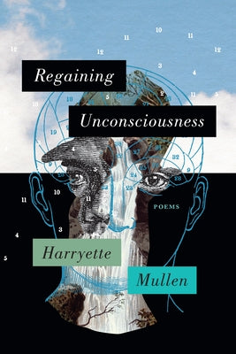 Cover Image for Regaining Unconsciousness: Poems -- Harryette Mullen, Paperback