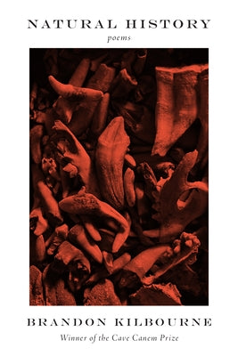 Cover Image for Natural History: Poems -- Brandon Kilbourne, Paperback