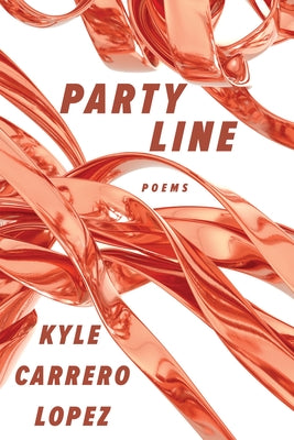 Cover Image for Party Line: Poems -- Kyle Carrero Lopez, Paperback