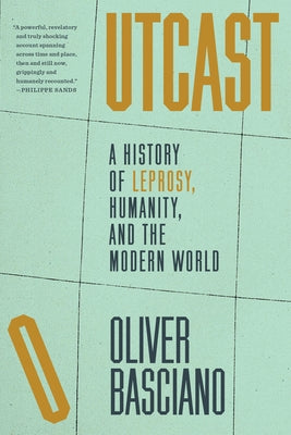 Cover Image for Outcast: A History of Leprosy, Humanity, and the Modern World -- Oliver Basciano, Paperback