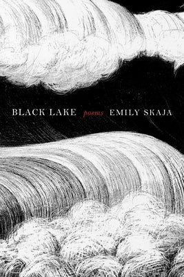 Cover Image for Black Lake: Poems -- Emily Skaja, Paperback