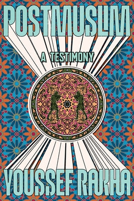 Cover Image for Postmuslim: A Testimony -- Youssef Rakha, Paperback