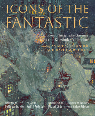 Cover Image for Icons of the Fantastic: Illustrations of Imaginative Literature from the Korshak Collection -- Amanda T. Zehnder, Hardcover