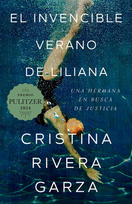 Cover Image for El Invencible Verano de Liliana / Liliana's Invincible Summer (Premio Pulitzer) -- Cristina Rivera Garza, Paperback
