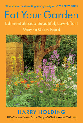Cover Image for Eat Your Garden: Edimentals as a Beautiful, Low-Effort Way to Grow Food -- Harry Holding, Hardcover