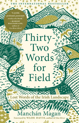 Cover Image for Thirty-Two Words for Field: Lost Words of the Irish Landscape -- Manchán Magan, Paperback