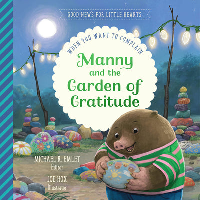Cover Image for Manny & the Garden of Gratitude: When You Want to Complain -- Michael R. Emlet, Hardcover