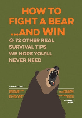 Cover Image for How to Fight a Bear...and Win: And 72 Other Real Survival Tips We Hope You'll Never Need -- Bathroom Readers' Institute, Paperback