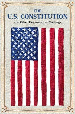 Cover Image for The U.S. Constitution and Other Key American Writings (Keepsake Edition) -- Editors of Canterbury Classics, Paperback