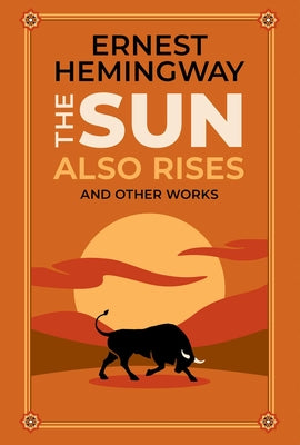 Cover Image for The Sun Also Rises and Other Works -- Ernest Hemingway, Leather
