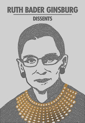 Cover Image for Ruth Bader Ginsburg Dissents -- Ruth Bader Ginsburg, Paperback
