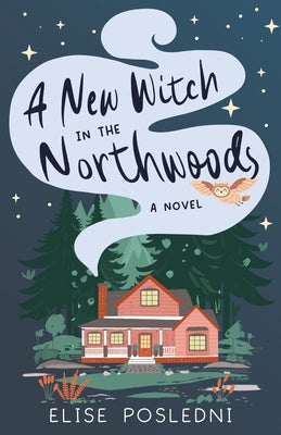 Cover Image for A New Witch in the Northwoods -- Elise Posledni, Paperback