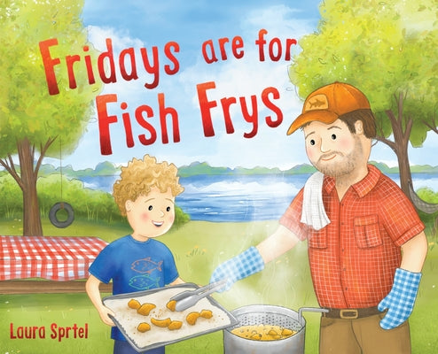 Cover Image for Fridays are for Fish Frys -- Laura Sprtel, Hardcover