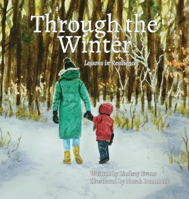 Cover Image for Through the Winter: Lessons in Resilience -- Lindsey Evans, Hardcover