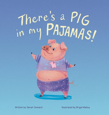 Cover Image for There's a Pig in my Pajamas -- Sarah Gomach, Hardcover