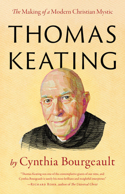 Cover Image for Thomas Keating: The Making of a Modern Christian Mystic -- Cynthia Bourgeault, Paperback