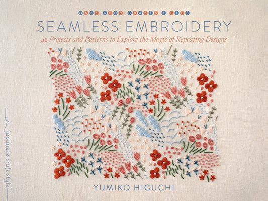 Cover Image for Seamless Embroidery: 42 Projects and Patterns to Explore the Magic of Repeating Designs -- Yumiko Higuchi, Paperback
