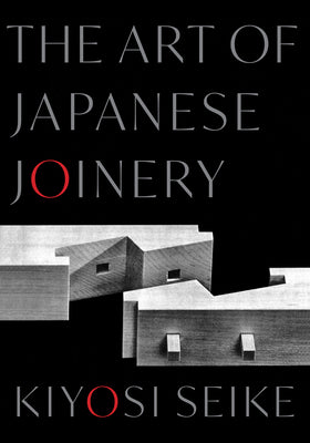 Cover Image for The Art of Japanese Joinery -- Kiyosi Seike, Paperback