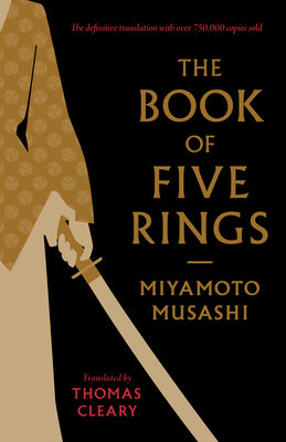 Cover Image for The Book of Five Rings: Including the Book of Family Traditions on the Art of War by Yagyu Munenori -- Miyamoto Musashi, Paperback
