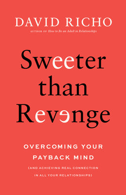 Cover Image for Sweeter Than Revenge: Overcoming Your Payback Mind -- David Richo, Paperback