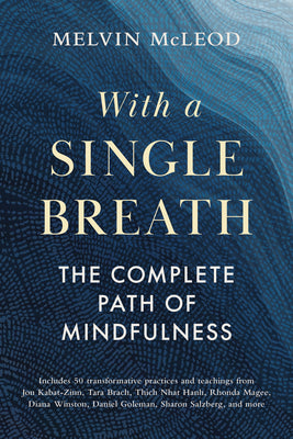 Cover Image for With a Single Breath: The Complete Path of Mindfulness -- Melvin McLeod, Paperback