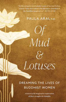 Cover Image for Of Mud and Lotuses: Dreaming the Lives of Buddhist Women -- Paula Arai, Paperback