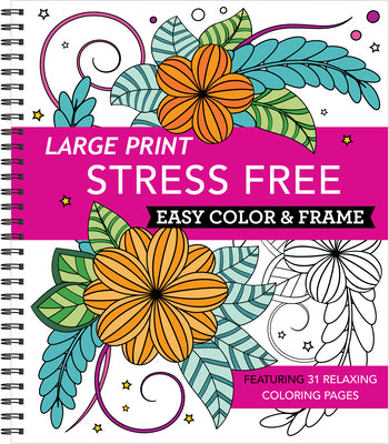 Large Print Easy Color & Frame - Stress Free: Adult Coloring Book with 31 Designs Flowers, Mandalas & Nature Perforated Pages, Spiral Bound Gift for A -- New Seasons, Spiral