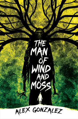 Cover Image for The Man of Wind and Moss -- Alex Gonzalez, Paperback