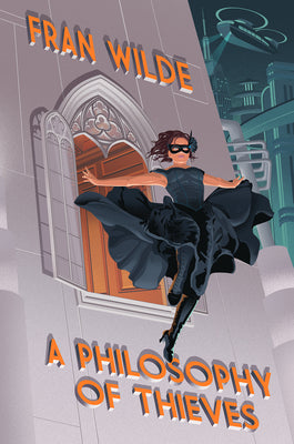 Cover Image for A Philosophy of Thieves -- Fran Wilde, Hardcover