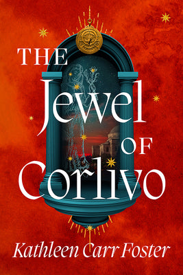 Cover Image for The Jewel of Corlivo -- Kathleen Carr Foster, Hardcover