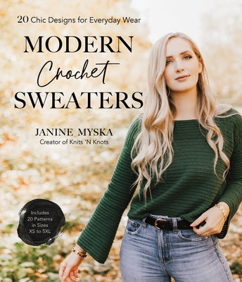 Cover Image for Modern Crochet Sweaters: 20 Chic Designs for Everyday Wear -- Janine Myska, Paperback