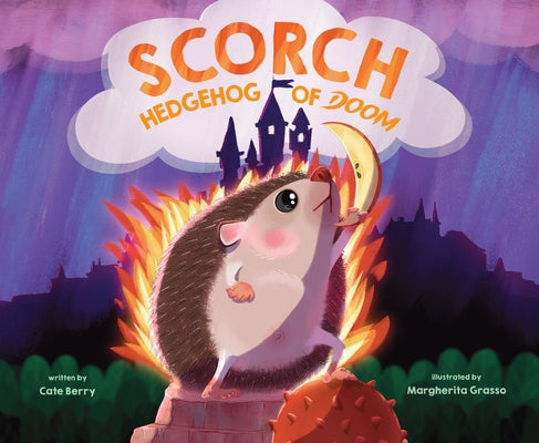 Cover Image for Scorch, Hedgehog of Doom -- Cate Berry, Hardcover