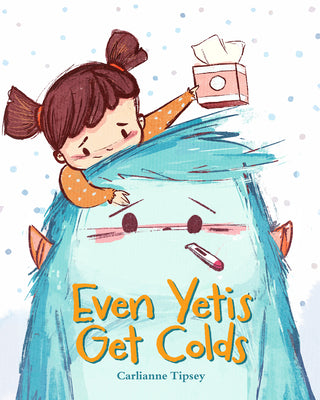 Cover Image for Even Yetis Get Colds -- Carlianne Tipsey, Hardcover