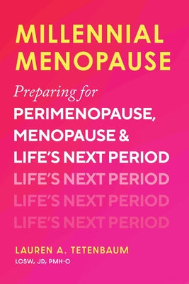 Cover Image for Millennial Menopause: Preparing for Perimenopause, Menopause, and Life's Next Period -- Lauren A. Tetenbaum, Paperback