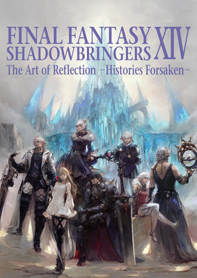 Cover Image for Final Fantasy XIV: Shadowbringers -- The Art of Reflection -Histories Forsaken- -- Square Enix, Paperback