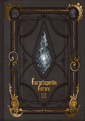 Cover Image for Encyclopaedia Eorzea the World of Final Fantasy XIV Volume III -- Square Enix, Hardcover