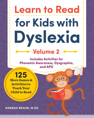 Cover Image for Learn to Read for Kids with Dyslexia, Volume 2: 125 More Games and Activities to Teach Your Child to Read -- Hannah Braun, Paperback