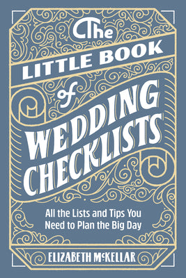 Cover Image for The Little Book of Wedding Checklists: All the Lists and Tips You Need to Plan the Big Day -- Elizabeth McKellar, Paperback