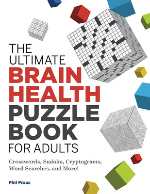 Cover Image for The Ultimate Brain Health Puzzle Book for Adults: Crosswords, Sudoku, Cryptograms, Word Searches, and More! -- Phil Fraas, Paperback