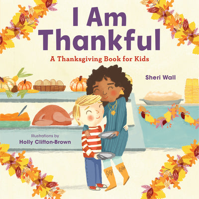 Cover Image for I Am Thankful: A Thanksgiving Book for Kids -- Sheri Wall, Paperback