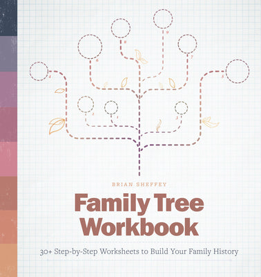 Cover Image for Family Tree Workbook: 30+ Step-By-Step Worksheets to Build Your Family History -- Brian Sheffey, Paperback