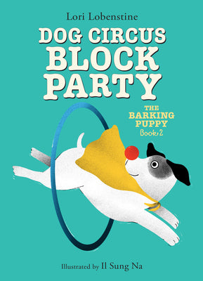 Cover Image for Dog Circus Block Party (the Barking Puppy #2): Book 2 -- Lori Lobenstine, Hardcover