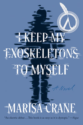 Cover Image for I Keep My Exoskeletons to Myself -- Crane, Paperback