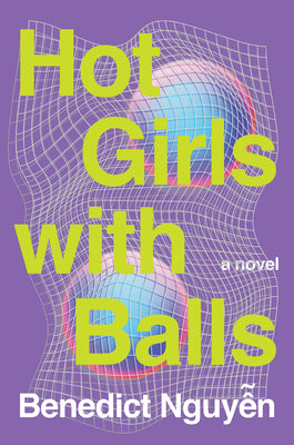 Cover Image for Hot Girls with Balls -- Benedict Nguyen, Hardcover