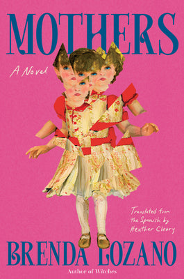 Cover Image for Mothers -- Brenda Lozano, Hardcover